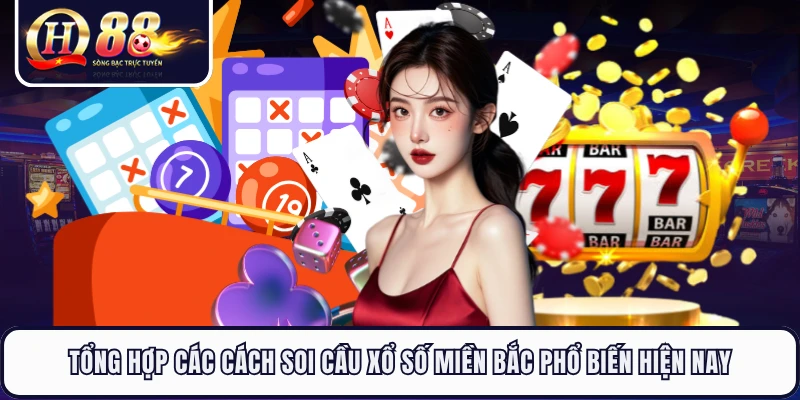 Tổng hợp các cách soi cầu xổ số Miền Bắc phổ biến hiện nay