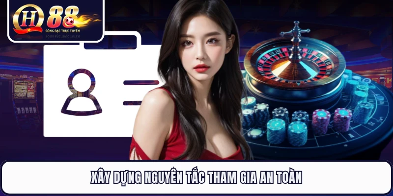 Xây dựng nguyên tắc tham gia an toàn